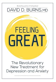 Feeling Great The Revolutionary New Treatment for Depression and Anxiety