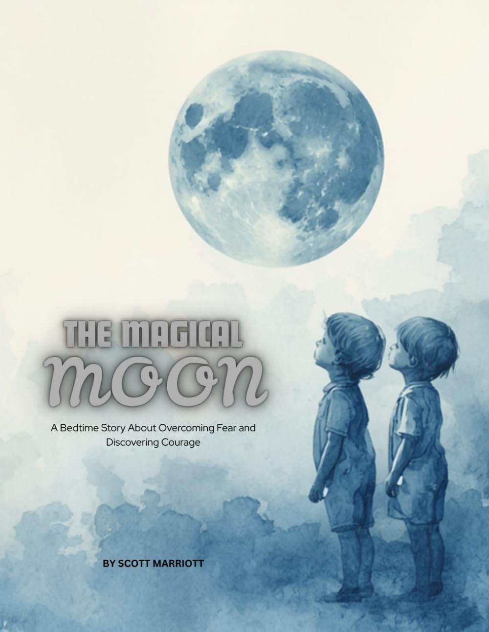 The Magical Moon: A Bedtime Story About Overcoming Fear and Discovering Courage