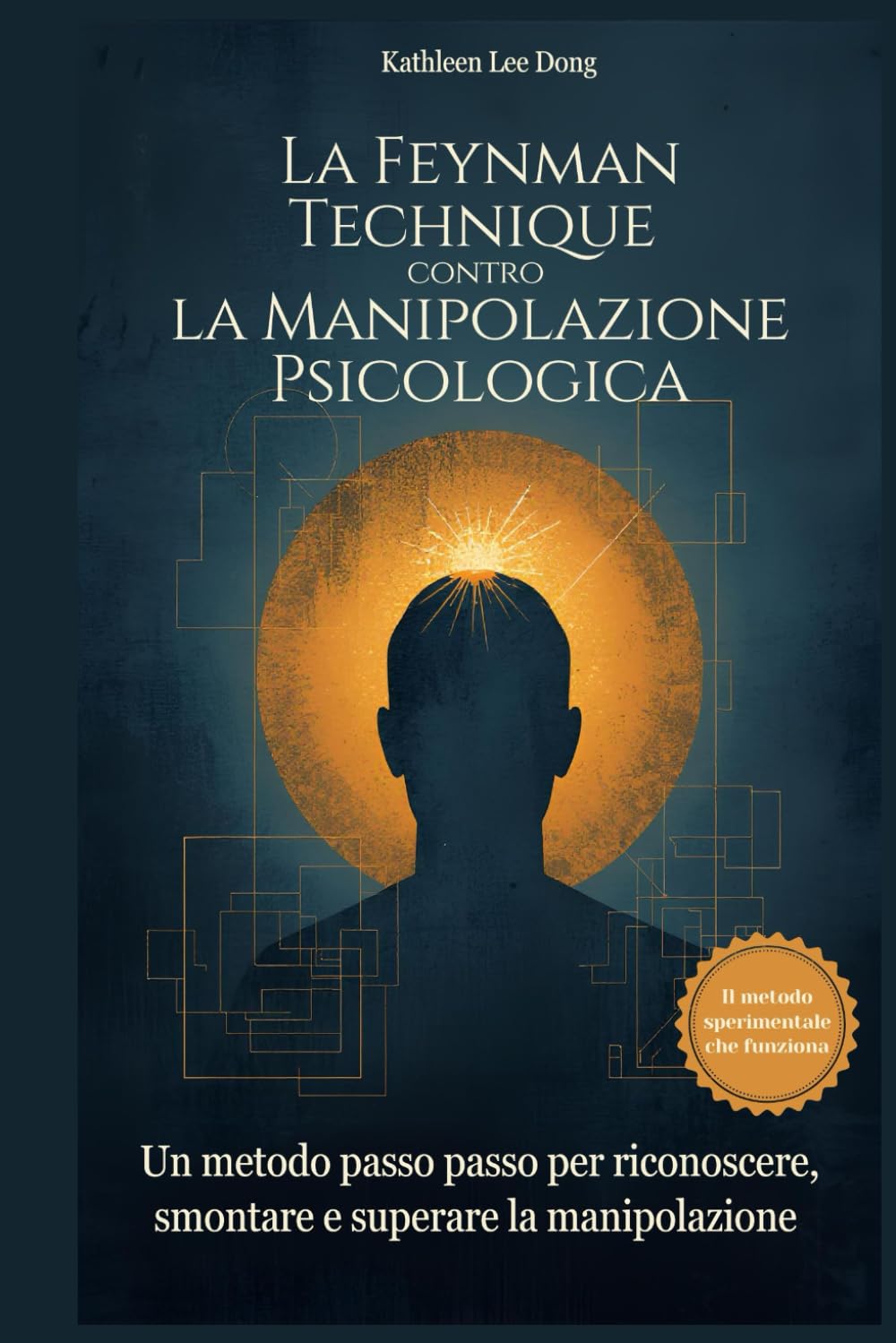 La Feynman Technique contro la Manipolazione Psicologica: Un metodo passo passo per riconoscere, smontare e superare la manipolazione