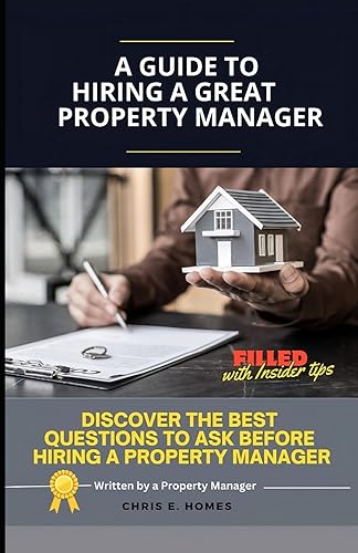 A Guide to Hiring a Great Property Manager: Discover the Best Questions to Ask Before Hiring a Property Manager