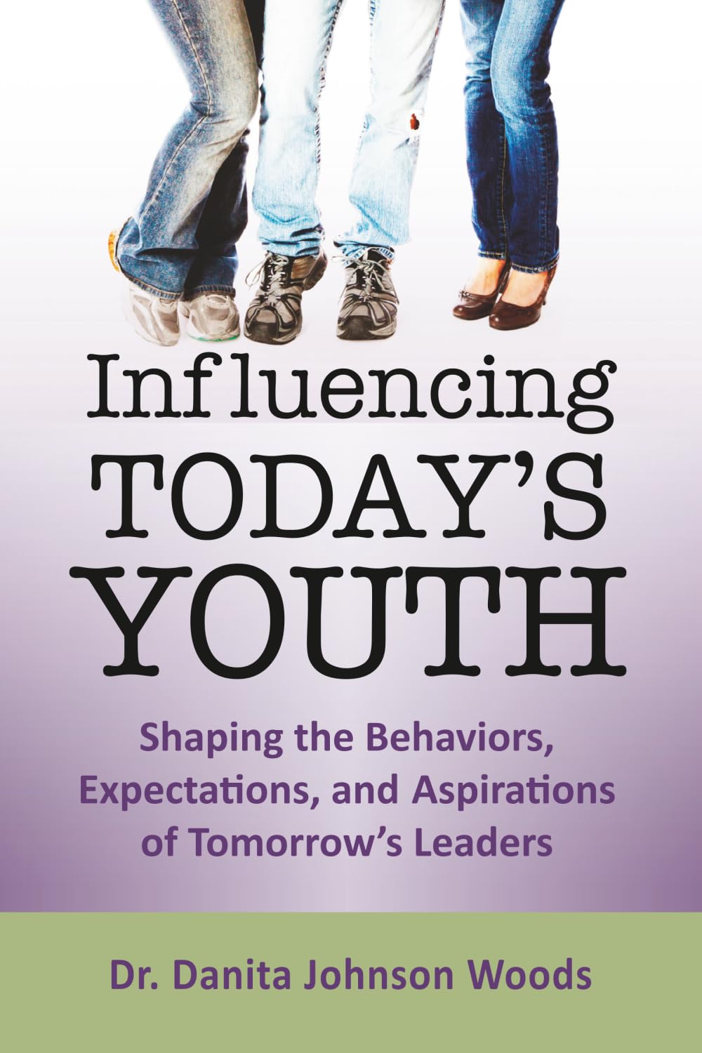 Influencing Today’s Youth: Shaping the Behaviors, Expectations, and Aspirations of Tomorrow’s Leaders