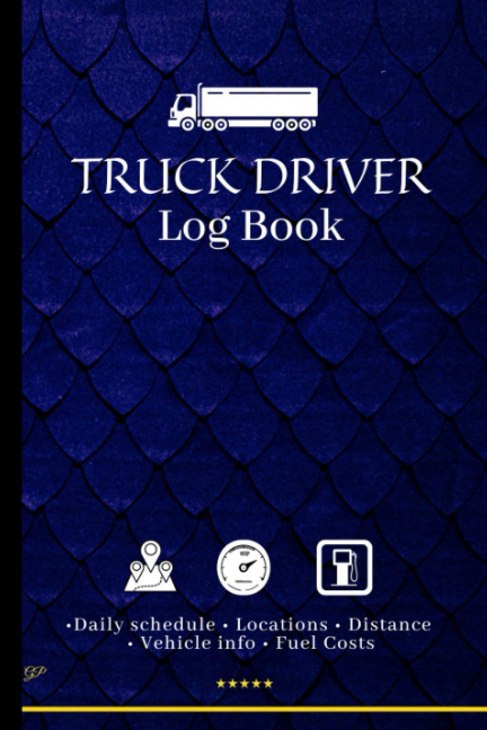 Blue Truck Driver Log Book: Daily Schedule, Hours and Mileage Tracking, Fuel Costs and Vehicle Information for Delivery Employees (For truck drivers)