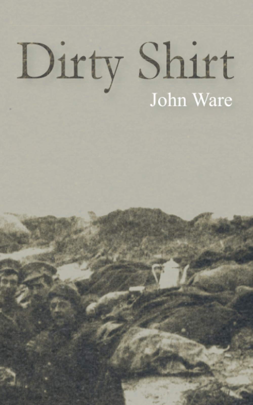 Dirty Shirt (The exploits of the Royal Munster Fusiliers (‘The Dirty Shirts’) in World War One.)