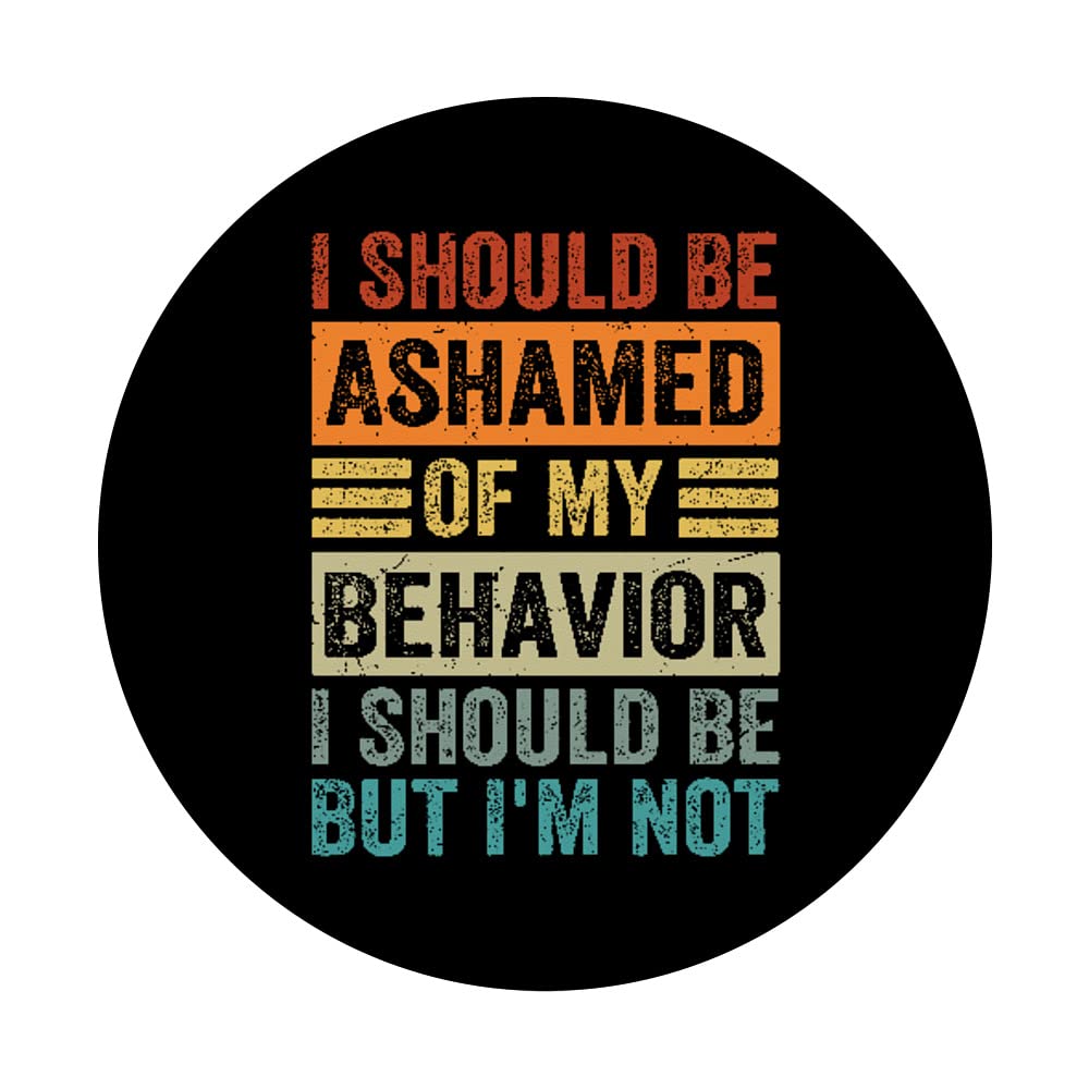 I Should Be Ashamed Of My Behavior I Should Be But I'm Not PopSockets Swappable PopGrip - Image 3