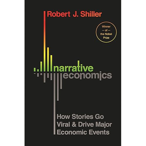 Narrative Economics: How Stories Go Viral and Drive Major Economic Events