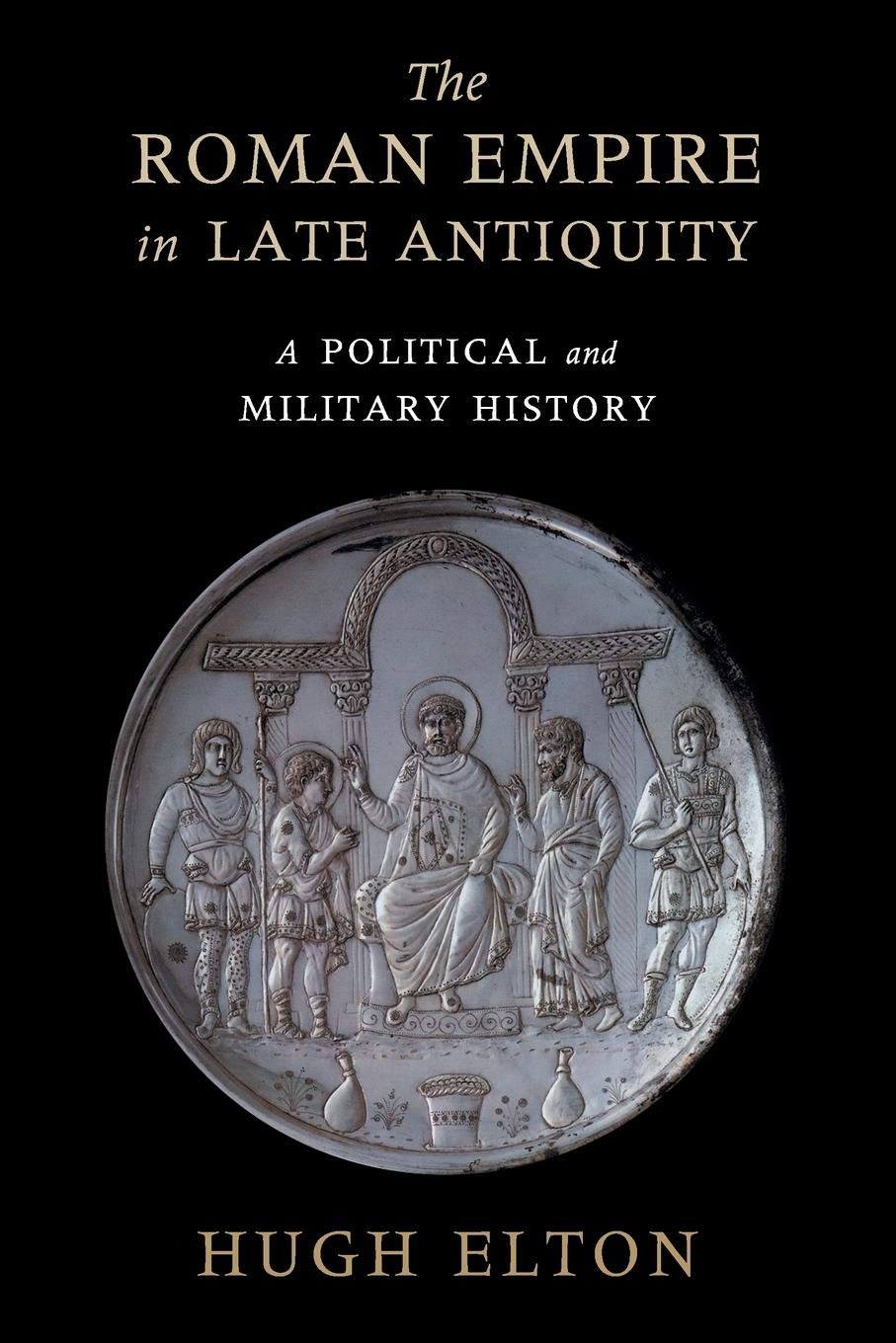 The Roman Empire in Late Antiquity: A Political and Military History