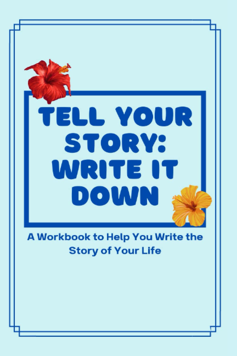 Tell Your Life Story: A Workbook to Help You Tell The Story of Your Life (Caribbean Edition)