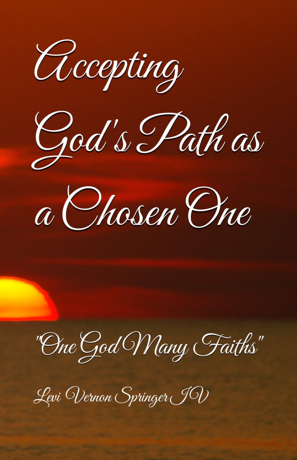 Accepting God's Path as a Chosen One: "One God Many Faiths": 5