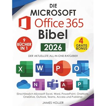 Die Microsoft Office 365 Bibel [9 in 1] Der Aktuellste All-In-One-Ratgeber Einschliesslich Microsoft Excel Word Powerpoint Onenote Onedrive Outlook Teams Access und Publisher
