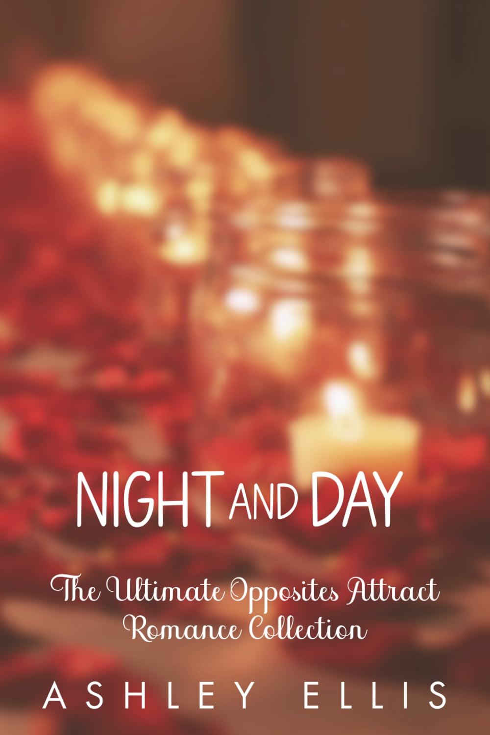 Night And Day: The Ultimate Opposites Attract Romance Collection