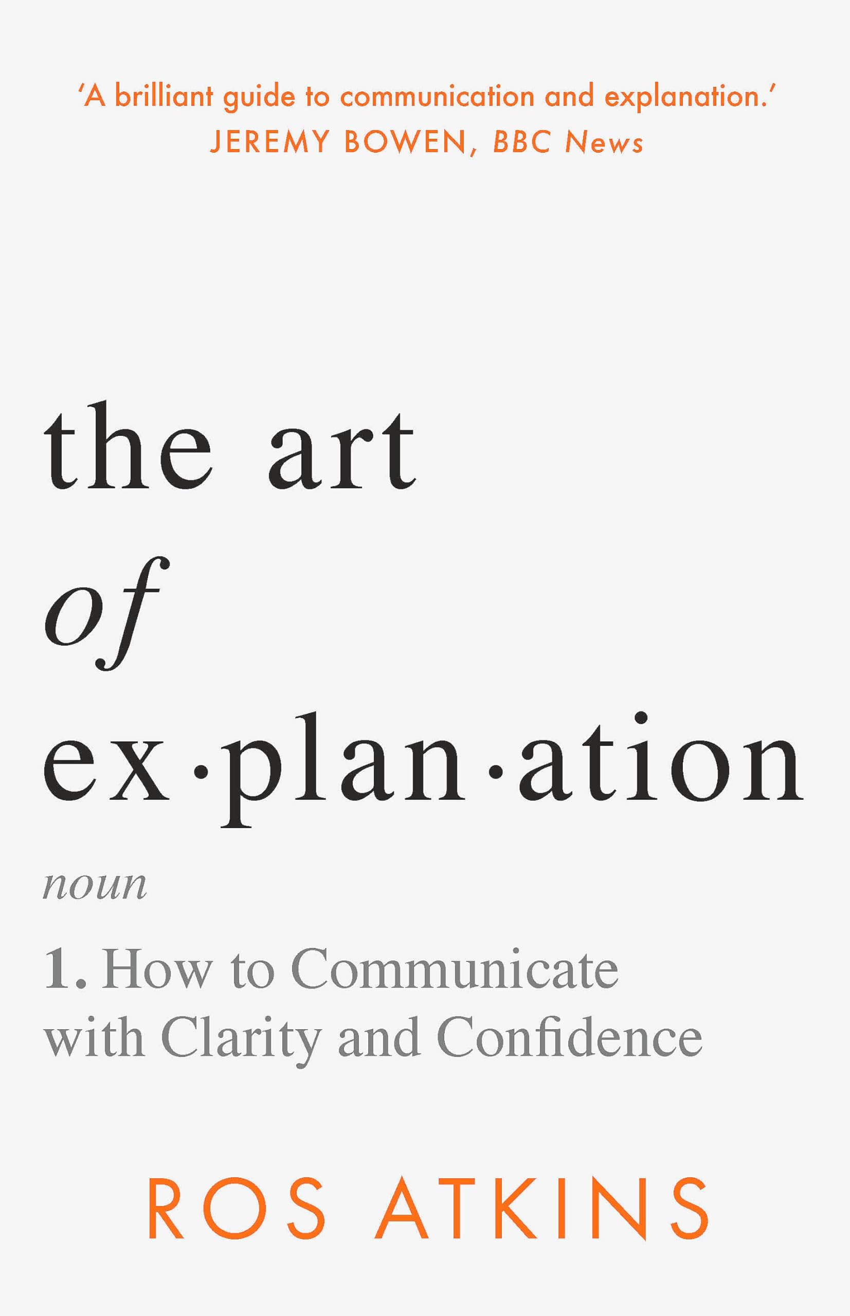 The Art of Explanation: How to Communicate with Clarity and Confidence Paperback – 14 September 2023