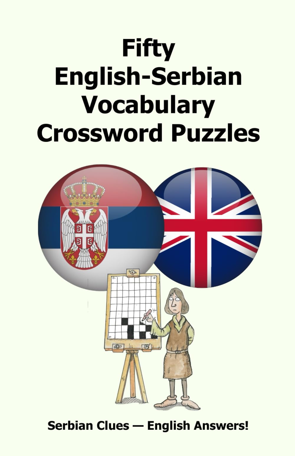 Fifty English-Serbian Vocabulary Crossword Puzzles: Serbian Clues — English Answers!