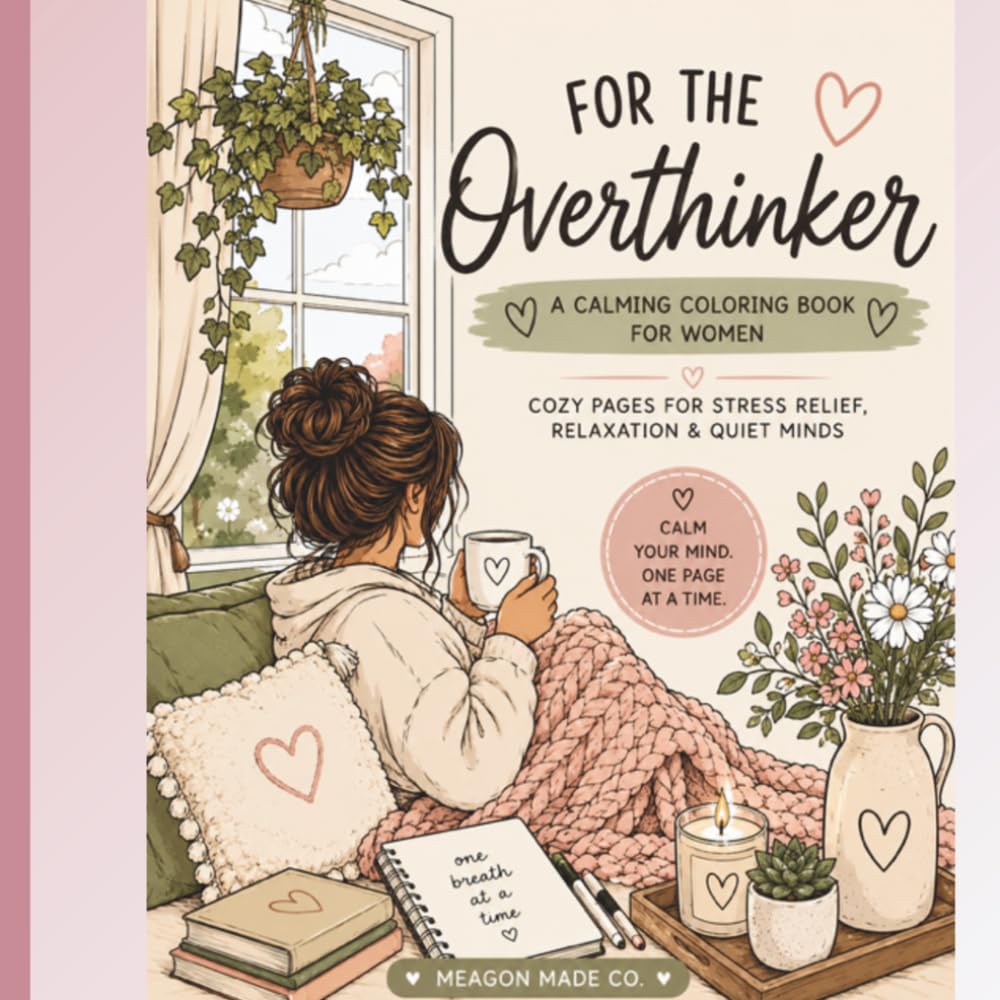 For the Overthinlker: A Calm Cozy Coloring Book for Women with Bold Easy Pages for Stress Relief, Relaxation & Quiet Minds