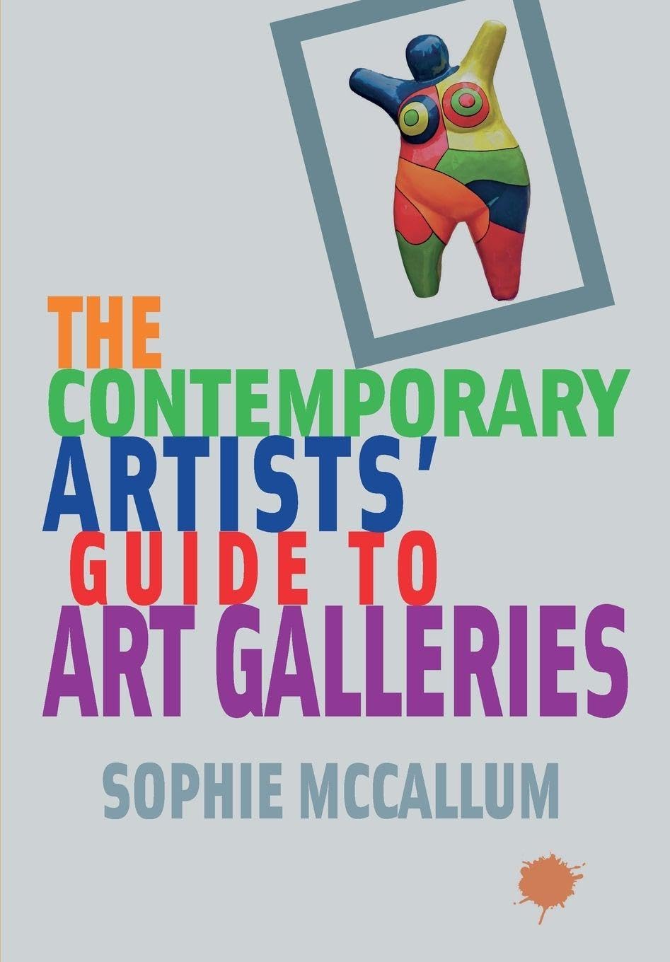 Contemporary Artists' Guide to Art Galleries by Sophie McCallum (2022, Uk-B ...