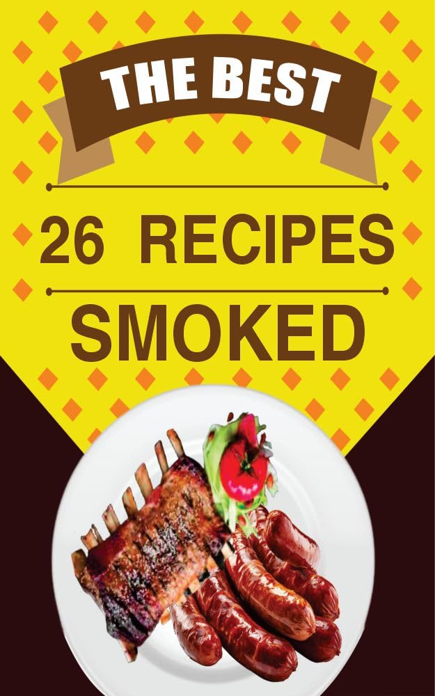 26 RECIPES SMOKED: SMOKED