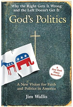 God's Politics: Why the Right Gets It Wrong and the Left Doesn't Get It