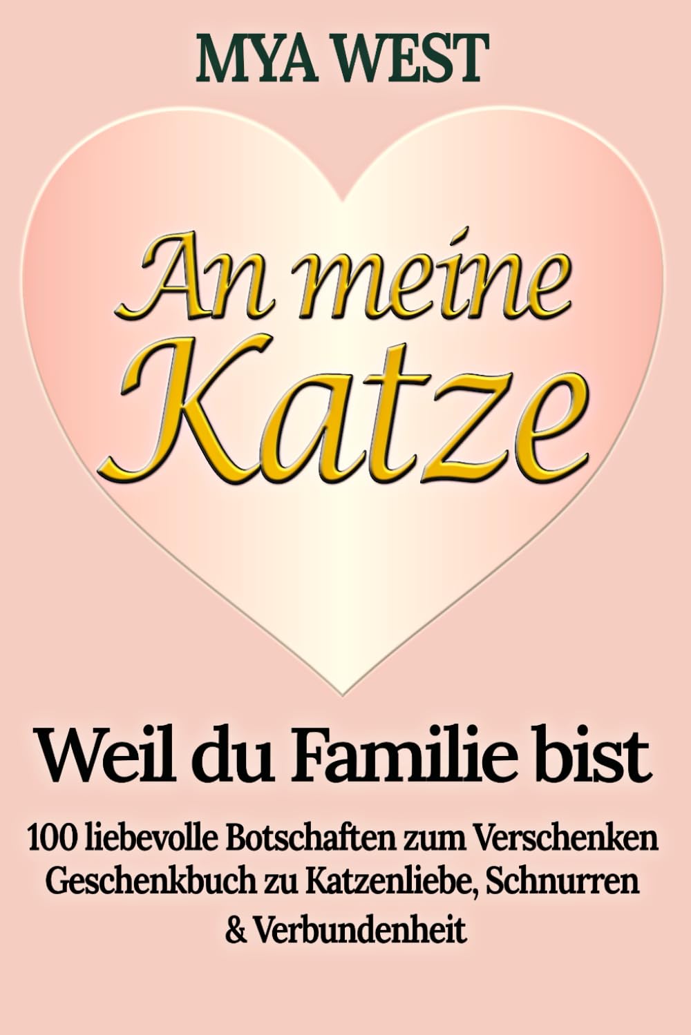 An meine Katze – Weil du Familie bist: 100 liebevolle Botschaften zum Verschenken | Geschenkbuch zu Katzenliebe, Schnurren & Verbundenheit | zu ... oder einfach so das ideale Geschenk