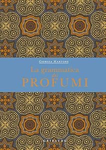 Vedi scheda su Amazon La grammatica dei profumi