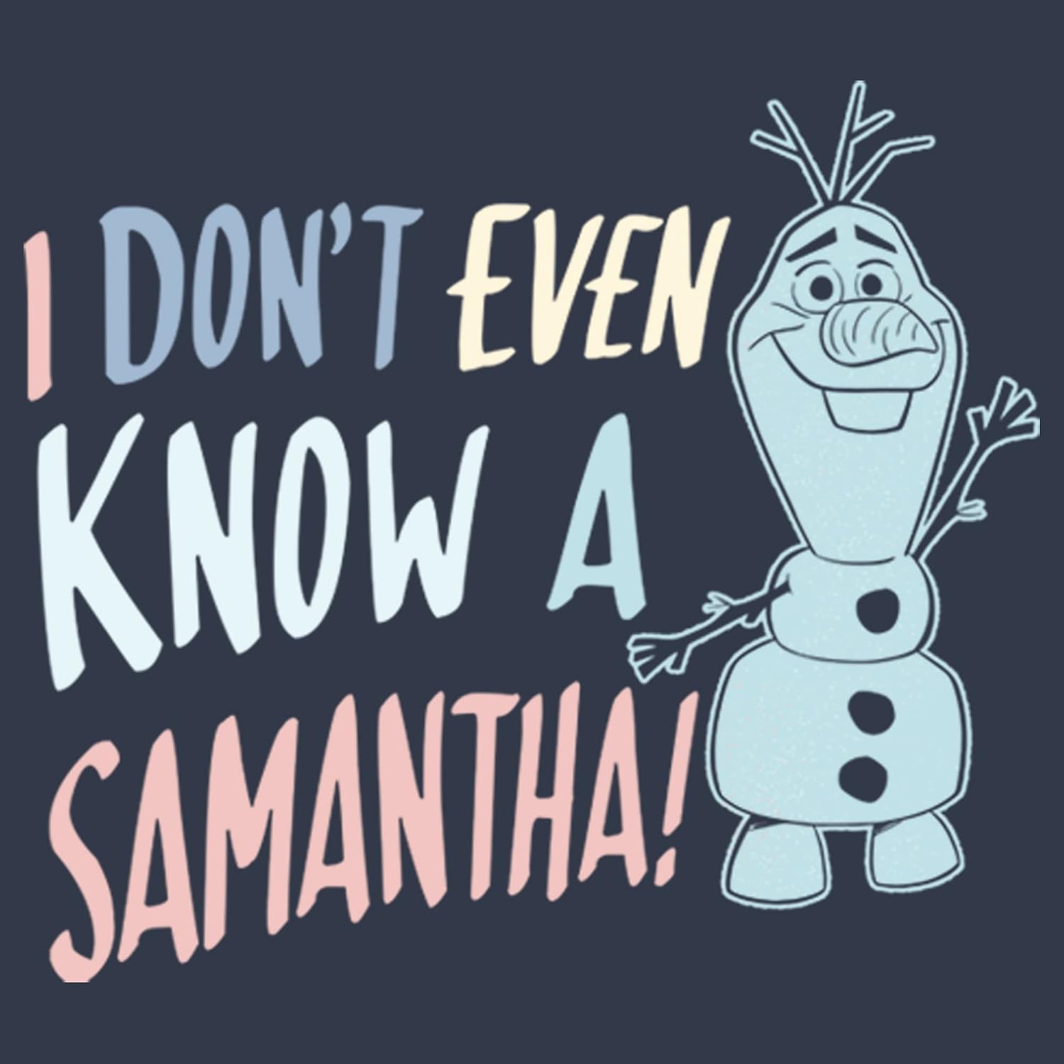 Disney Women's I Don't Know Samantha