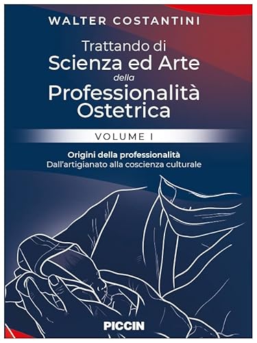 Trattando Di Scienza Ed Arte Della Professionalità Ostetrica. Dall'arte Alla Scienza. Contributi Disciplinari Specifici Per La Formazione Delle Conoscenze Organiche Alla Base Della Professione - 2