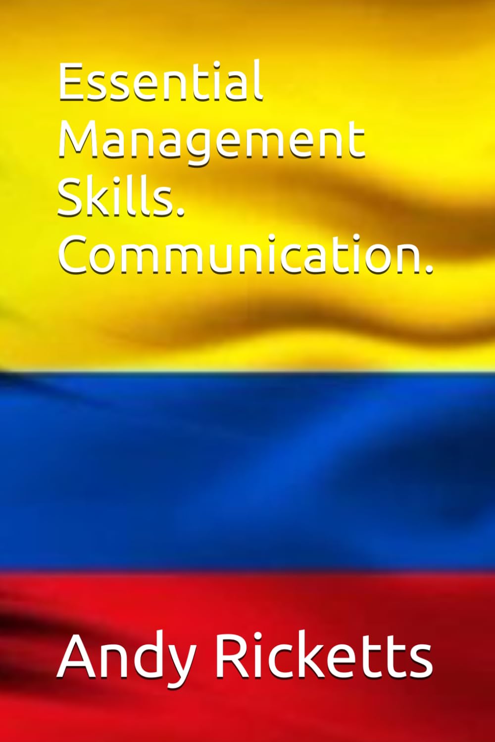 Essential Management Skills. Communication.