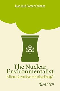 The Nuclear Environmentalist: Is There a Green Road to Nuclear Energy?