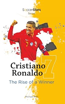Cristiano Ronaldo The Rise of a Winner Soccer Stars Series