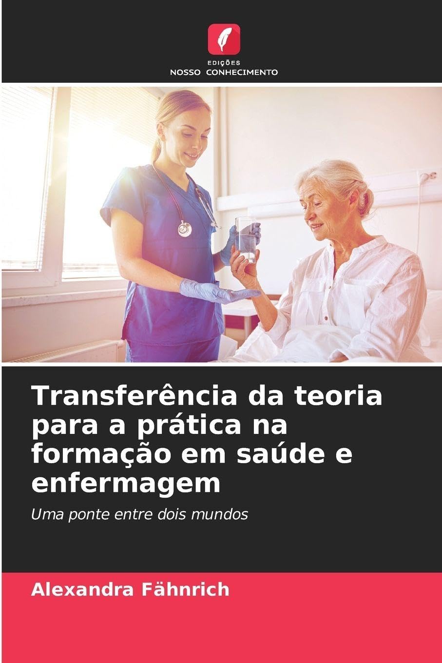 Transferência da teoria para a prática na formação em saúde e enfermagem: Uma ponte entre dois mundos