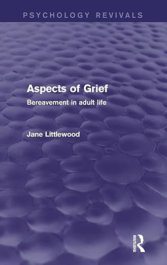 Aspects of Grief: Bereavement in Adult Life (Psychology Revivals)