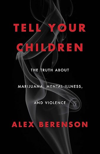 Tell Your Children: The Truth About Marijuana, Mental Illness, and Violence