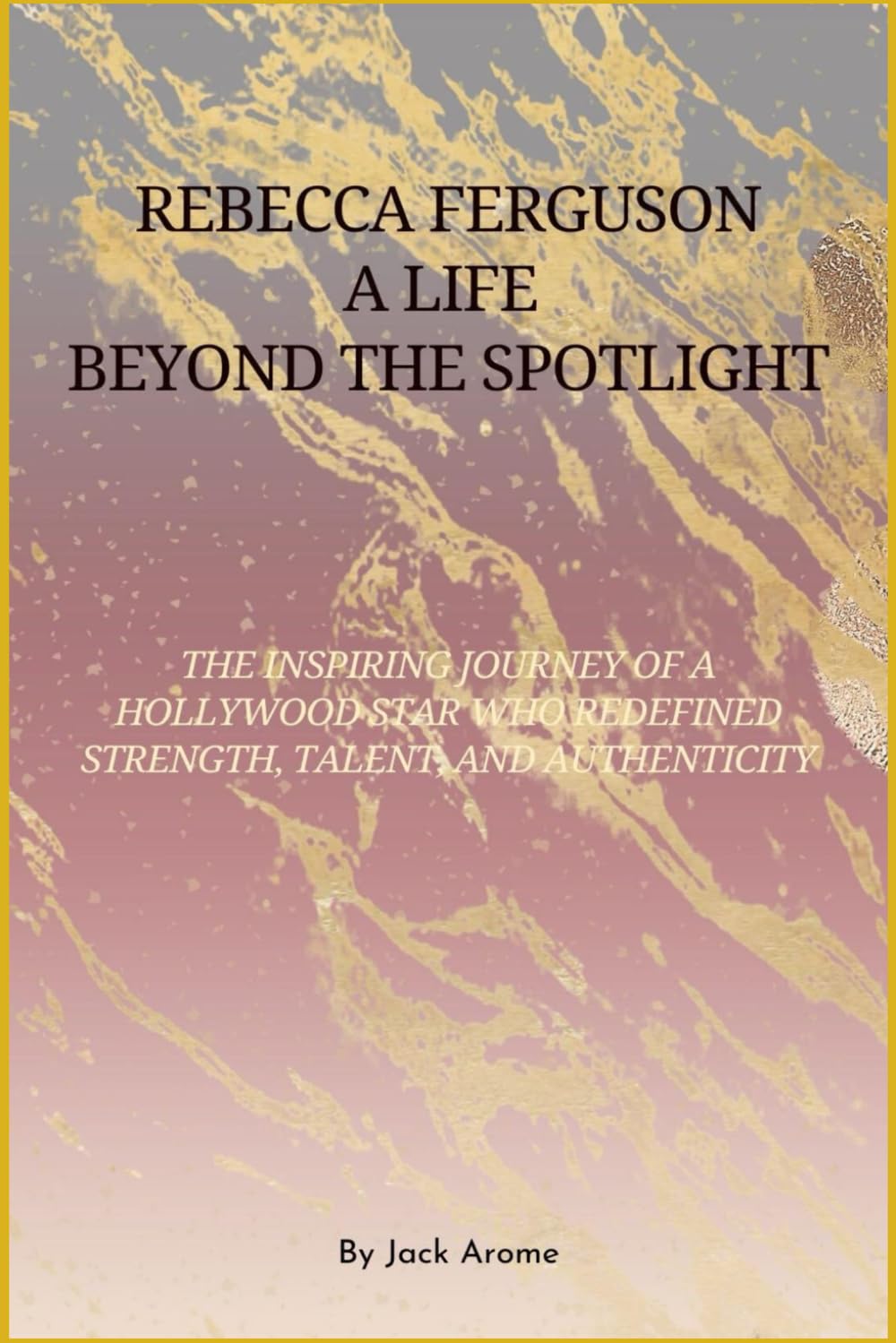 Rebecca Ferguson Biography: The Inspiring Journey of a Hollywood Star Who Redefined Strength, Talent, and Authenticity