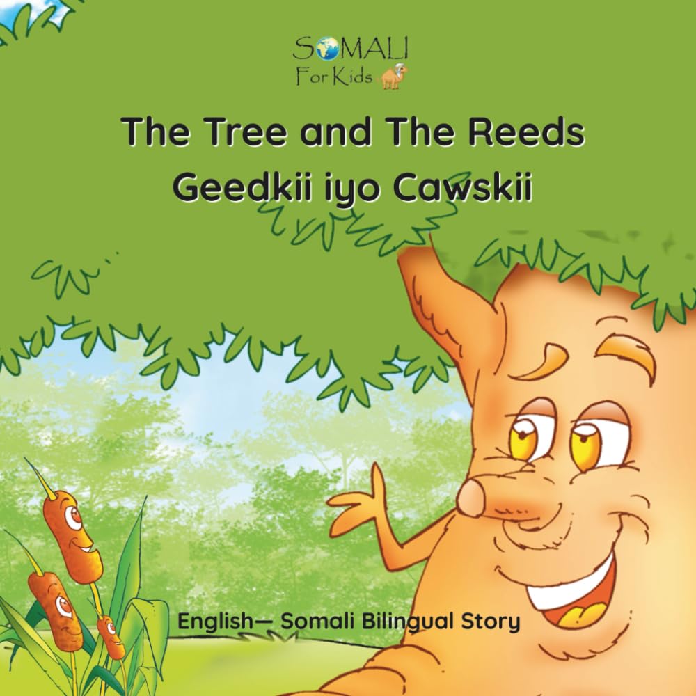 The Tree and The Reeds - Geedkii iyo Cawskii: English— Somali Bilingual Story by Somali For Kids (Somali - English Bilingual Books)