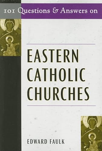 101 Questions &amp; Answers on Eastern Catholic Churches