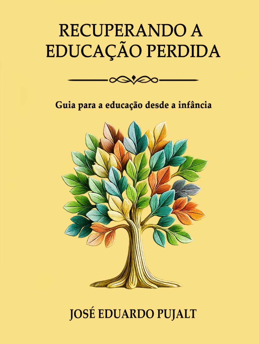 RECUPERANDO A EDUCAÇÃO PERDIDA: Guia para a educação desde a infância