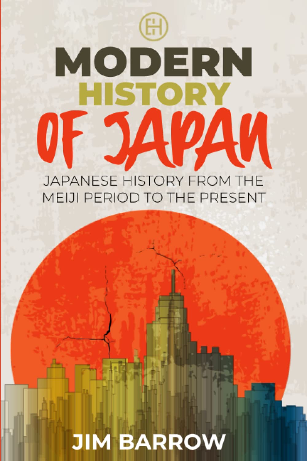 Modern History of Japan: Japanese History From the Meiji Period to the Pres