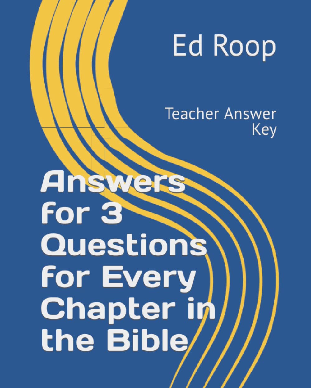 Answers for 3 Questions for Every Chapter in the Bible: Teacher Answer Key (3 Questions on Every Chapter Series: Diving into the Study of God's Word,