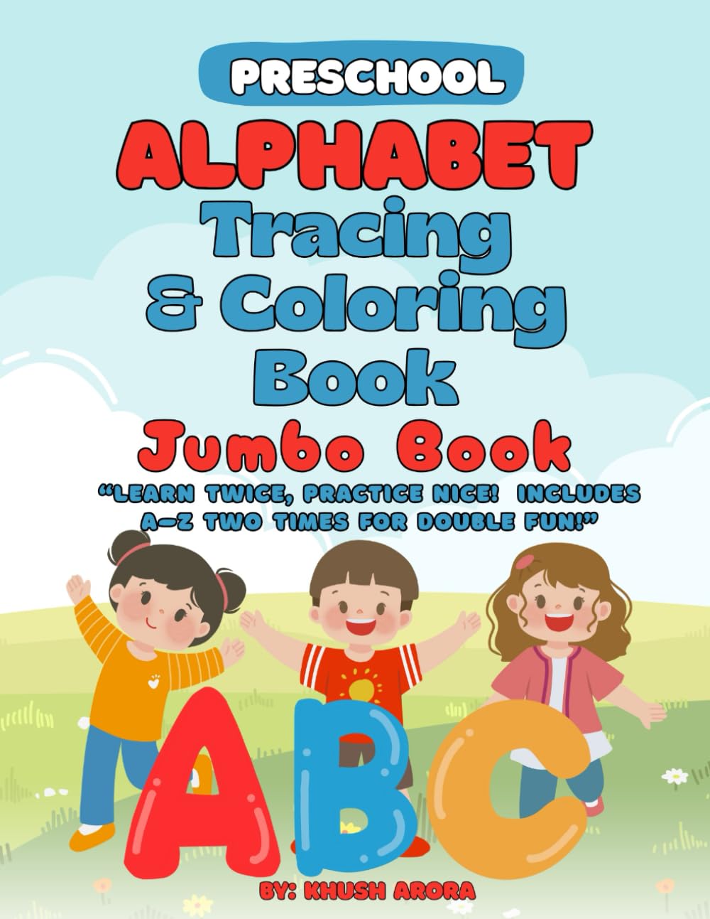 ABC Jumbo Coloring book: Alphabet Tracing for Toddlers & Preschoolers | Learn Alphabets, Trace Alphabets & Color Fun Pictures | ABC Coloring and Tracing Book for Kids Ages 2–5