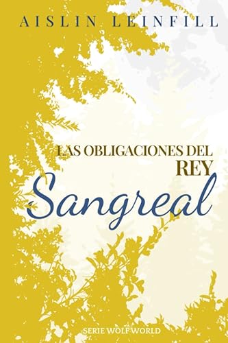 Sangreal Las obligaciones del rey (Wolf World) (Spanish Edition)