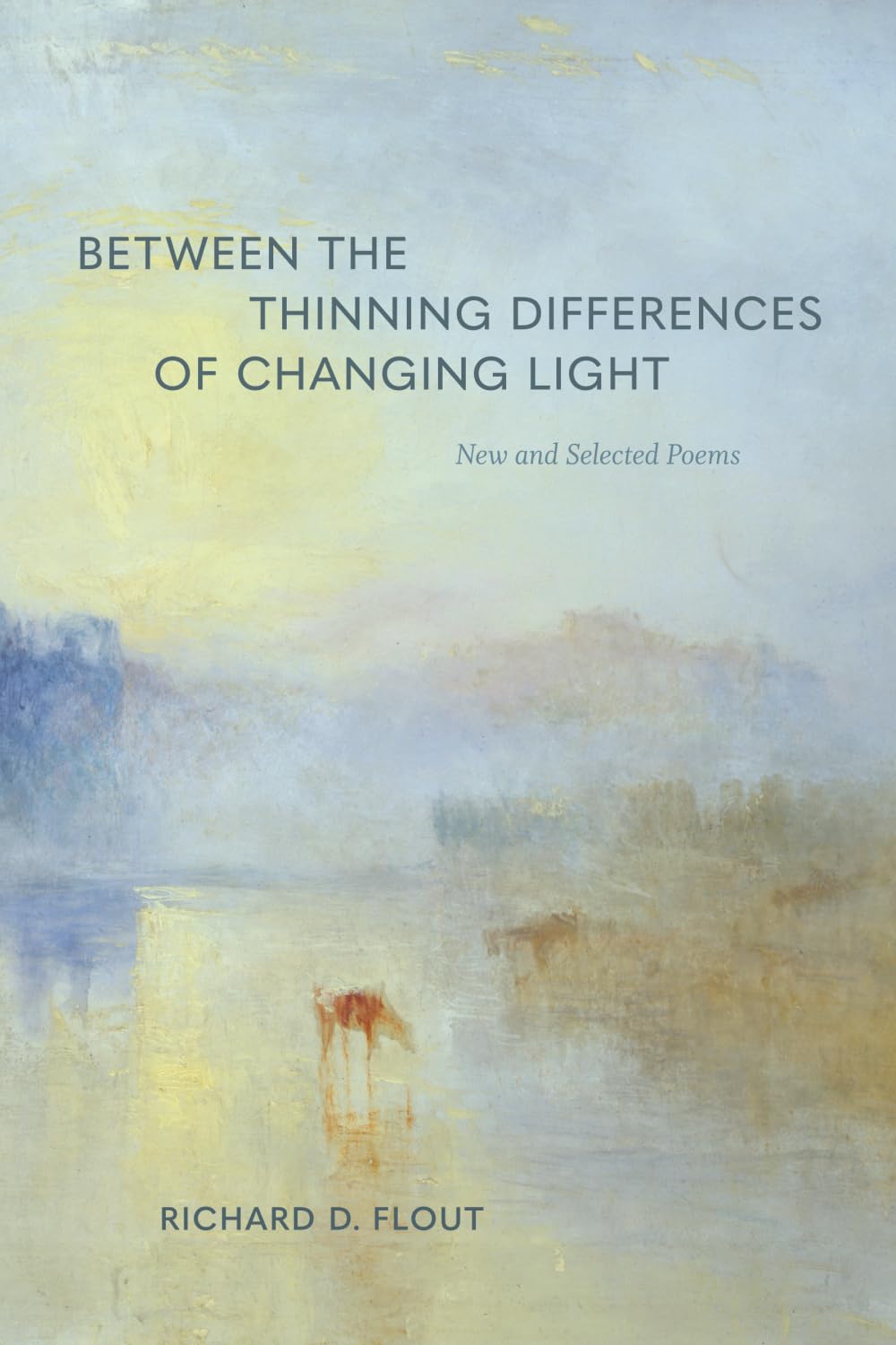 Between the Thinning Differences of Changing Light: New and Selected Poems