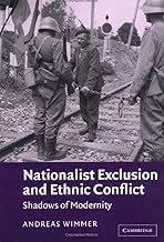Nationalist Exclusion and Ethnic Conflict: Shadows of Modernity
