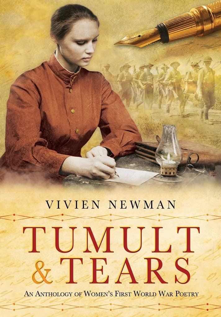 Tumult & Tears: The Story of the Great War Through the Eyes and Lives of Its Women Poets