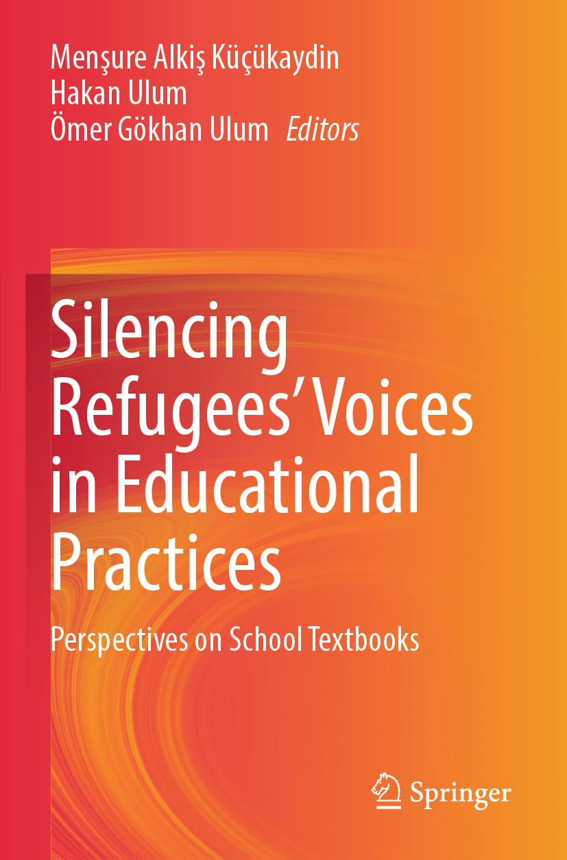 Silencing Refugees’ Voices in Educational Practices: Perspectives on School Textbooks