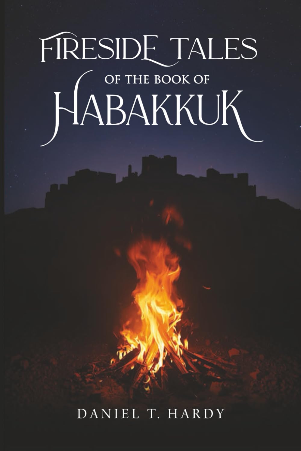 Fireside Tales of the Book of Habakkuk: From Doubt to Trust in Troubled Times
