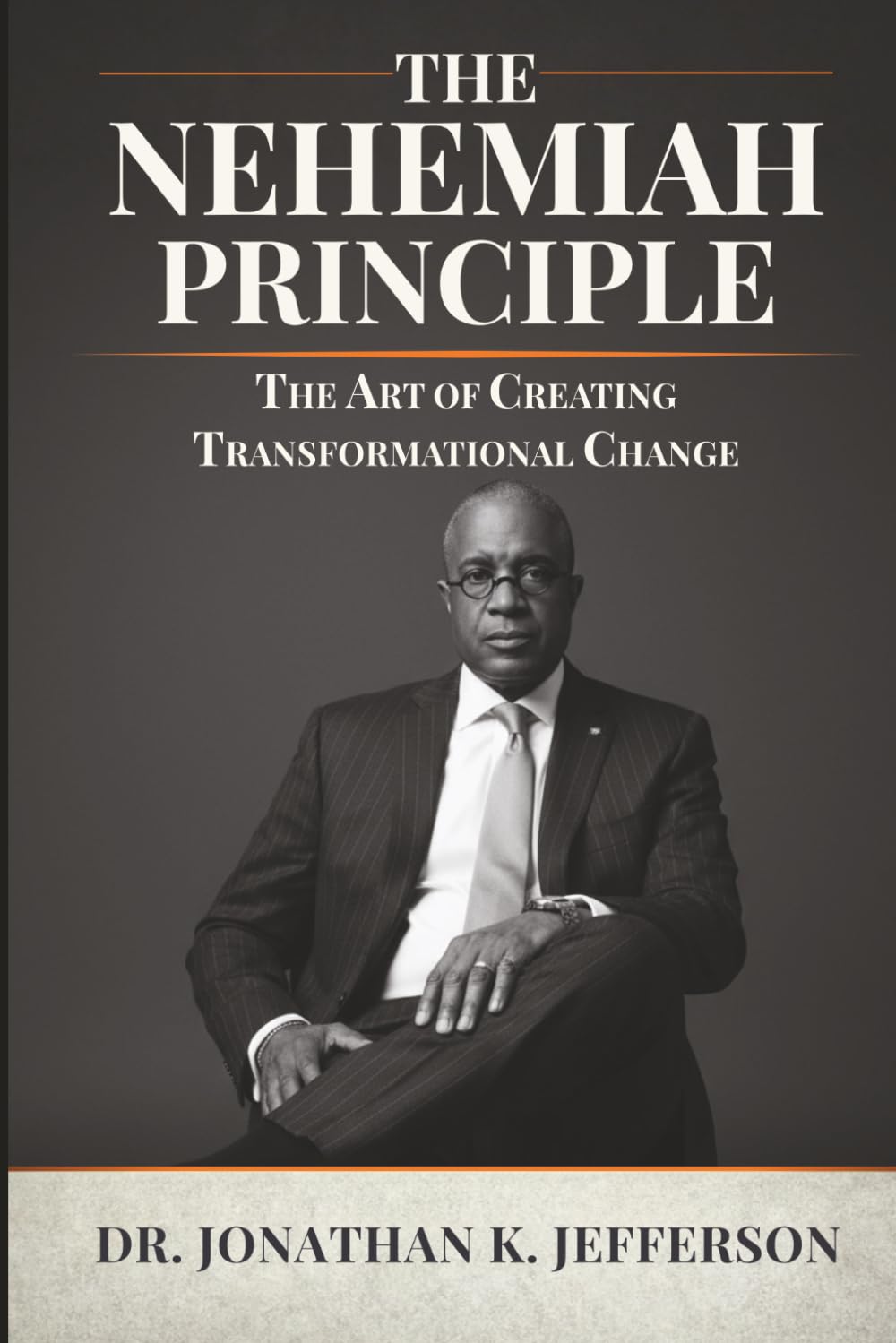 The Nehemiah Principle – The Art of Creating Transformational Change