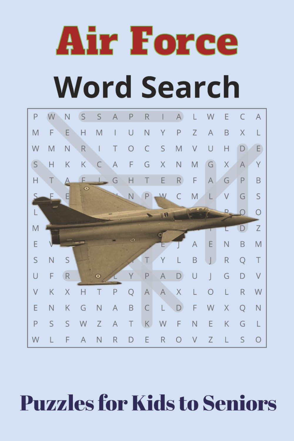 Air Force Word Search Book: Puzzles for all ages | kids to seniors | 500+ words | 50+ puzzles | Air Force - Themed | Leisure time activity | Best gift to kids, travelers, air force, military lovers
