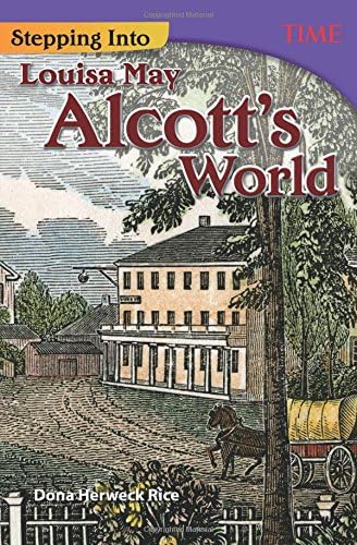 Stepping Into Louisa May Alcott's World (TIME®: Informational Text)