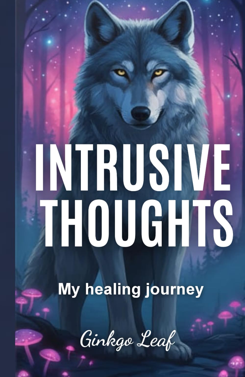 INTRUSIVE THOUGHTS: My Healing Journey: How I learned to observe my thoughts and let them pass, understanding they do not belong to me nor define me.
