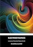 Electrodynamics: Lectures on theoretical physics, Vol III: English Edition by Arnold SOMMERFELD
