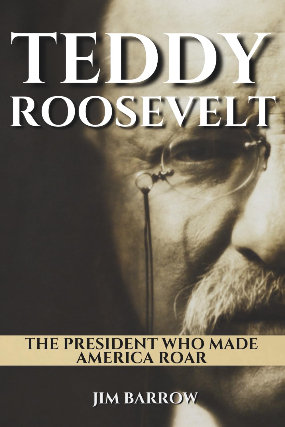 Teddy Roosevelt: The President Who Made America Roar (Easy History)