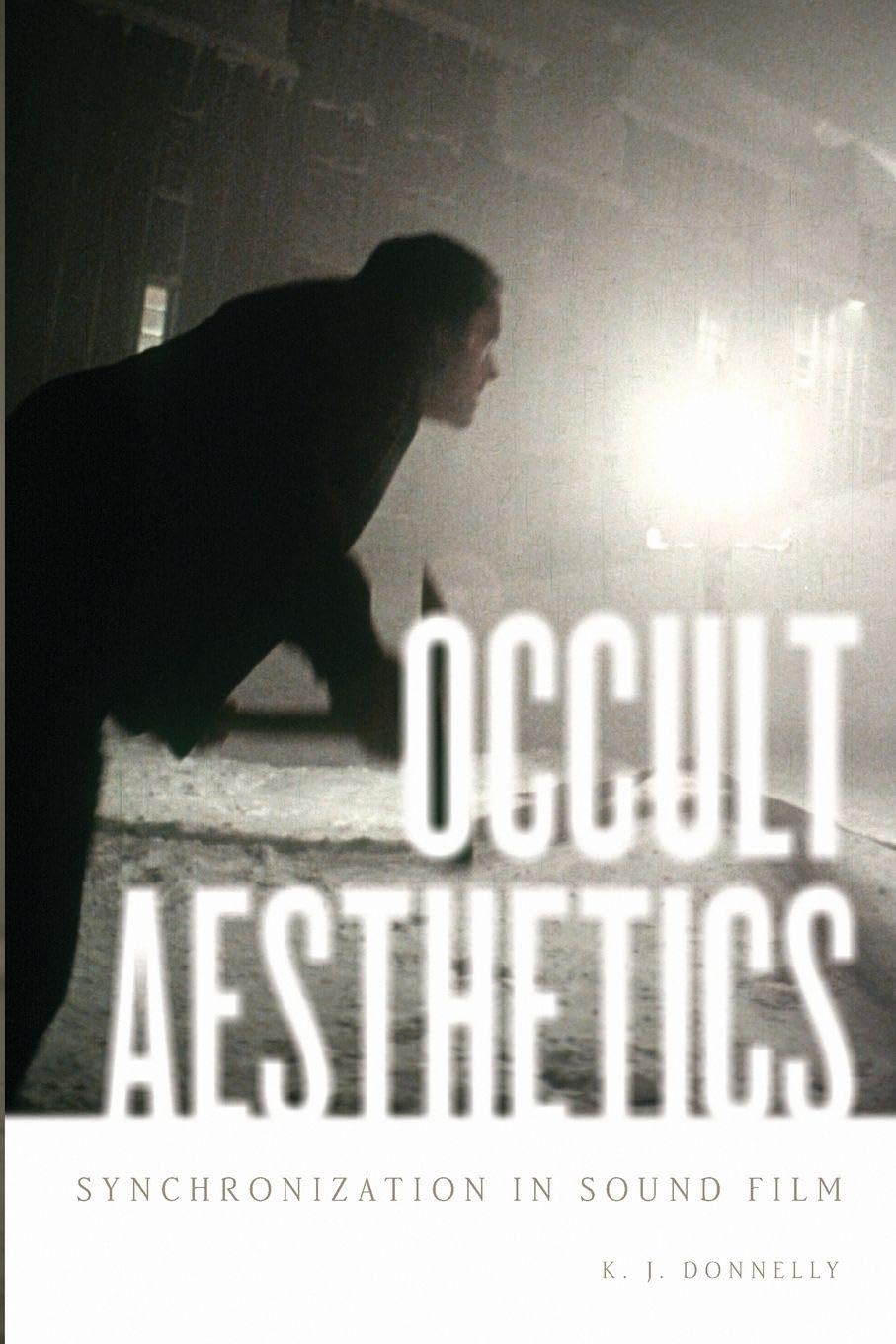 Occult Aesthetics: Synchronization In Sound Film (Oxford Music/Media) (Oxford Music/Media Series)